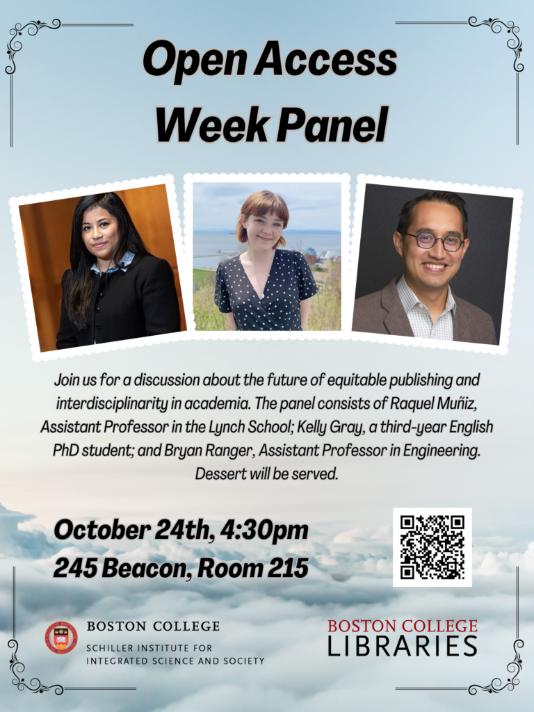 Sign for Open Access Week Panel: Join us for a discussion about the future of equitable publishing and interdisciplinarity in academia. Pictures of panelists Raquel Muniz, Kelly Gray and Bryan Ranger. October 24th, 4:30 pm, 245 Beacon, Room 215.